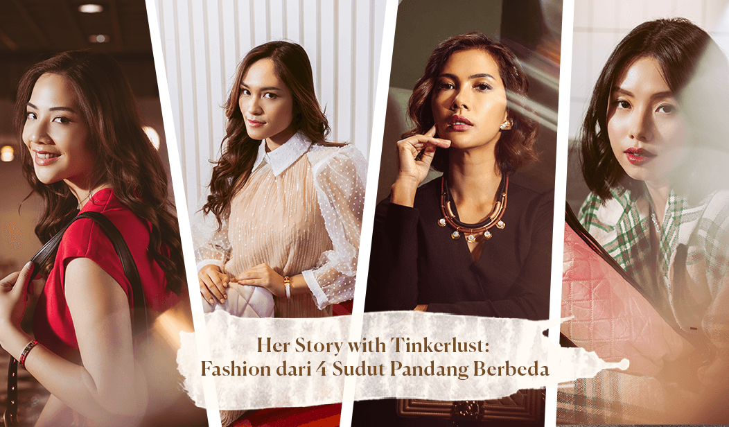 Her Story with Tinkerlust: Fashion dari 4 Sisi Berbeda